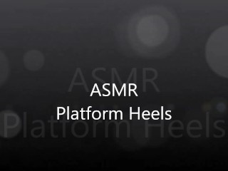 Asmr Squeaky Platform Heels